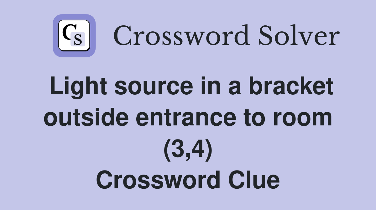 Light source in a bracket outside entrance to room (3,4) Crossword